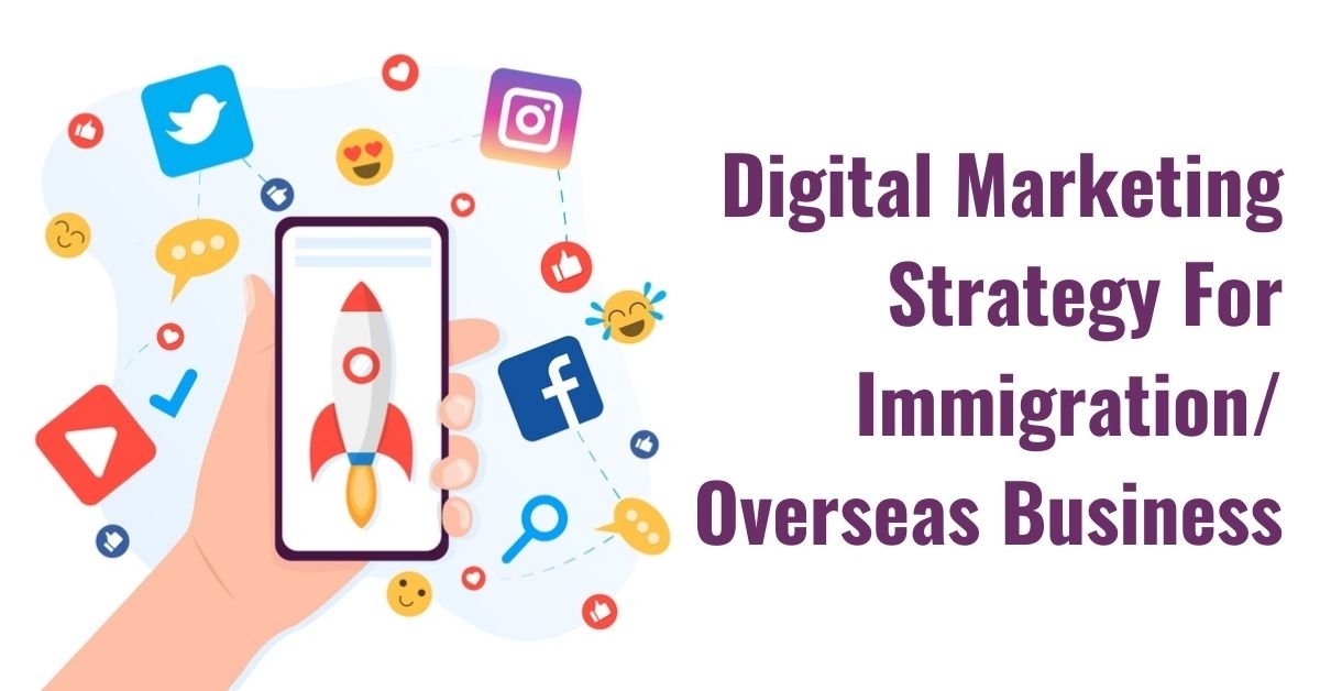 Digital Marketing Strategy For Immigration Overseas Business