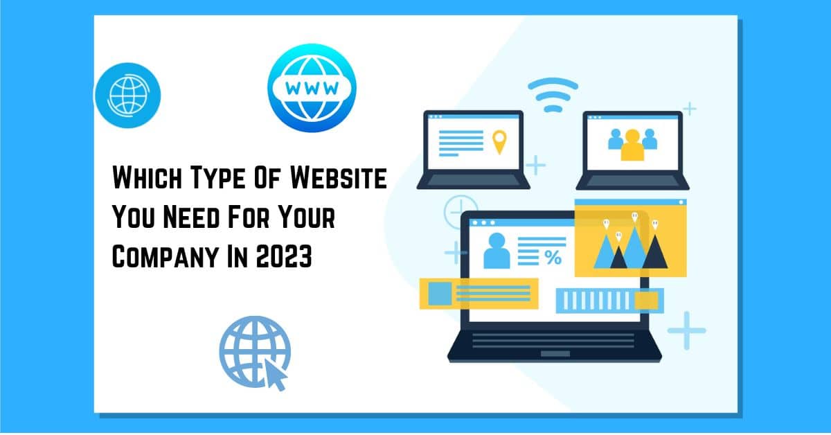 Which Type Of Website You Need For Your Company In 2023