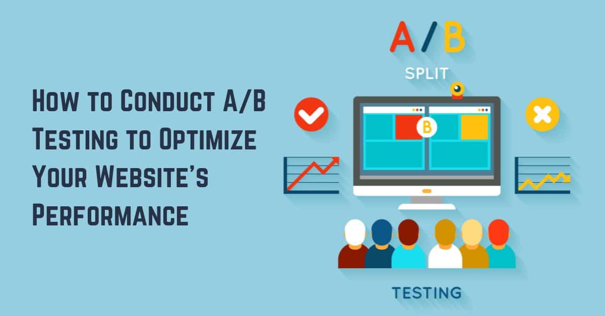 How to Conduct A/B Testing to Optimize Your Website's Performance
