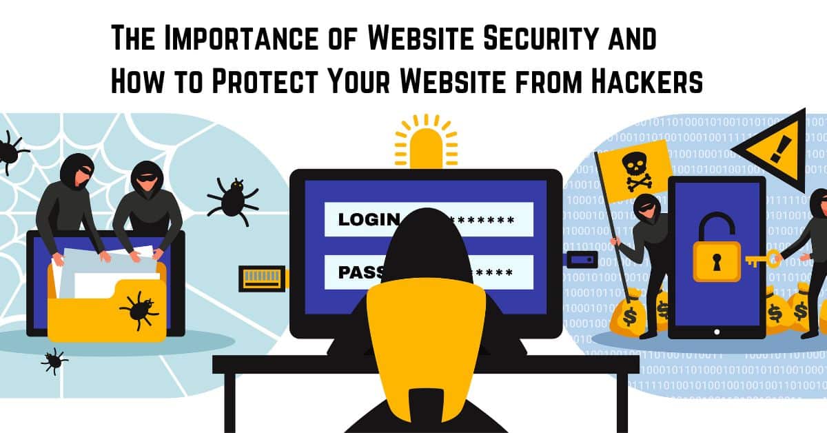 The Importance of Website Security and How to Protect Your Website from Hackers