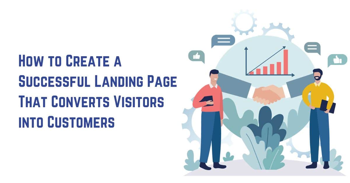 How to Create a Successful Landing Page That Converts Visitors into Customers