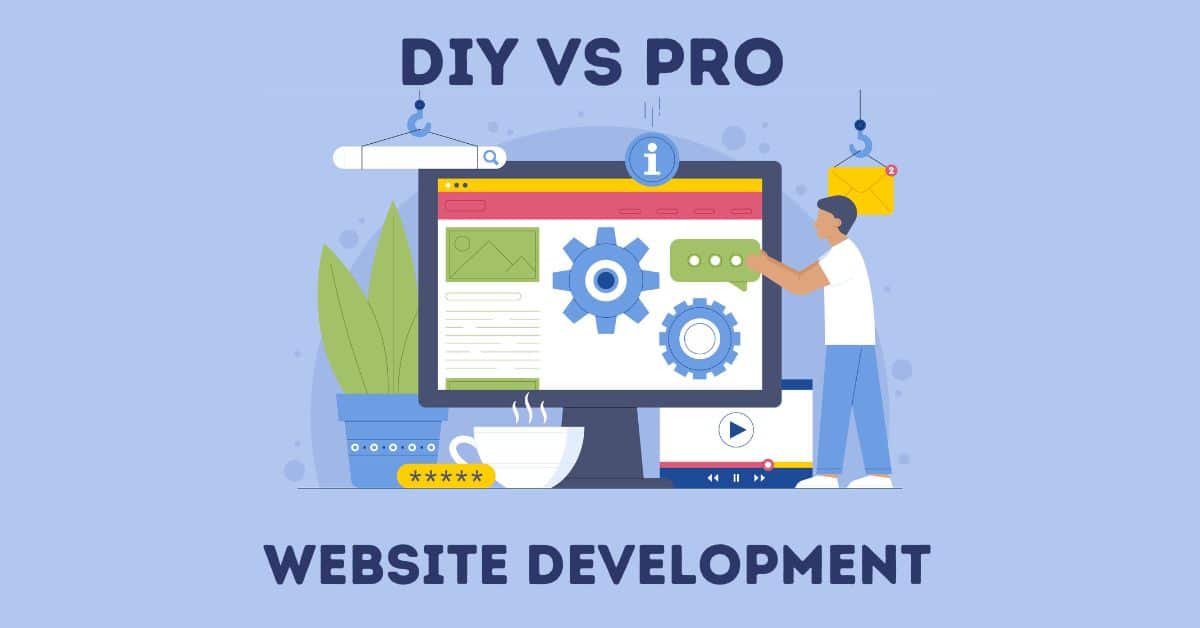 The Pros and Cons of DIY Website Development vs. Hiring a Professional