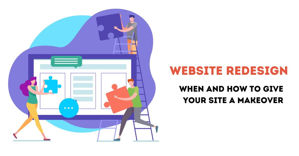 Website Redesign: When and How to Give Your Site a Makeover