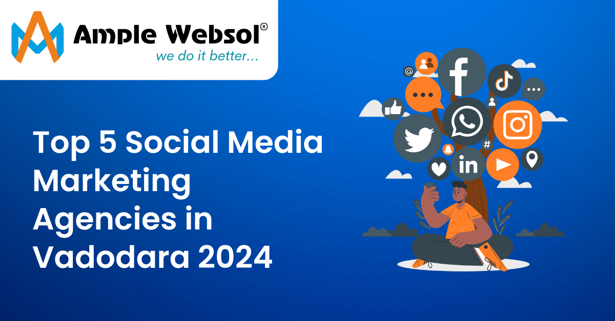 Top 5 Social Media Marketing Agencies in Vadodara 2024