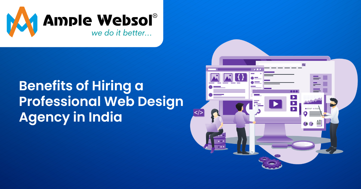 Benefits of Hiring a Professional Web Design Agency in India
