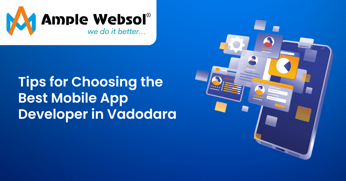 Tips for Choosing the Best Mobile App Developer in Vadodara