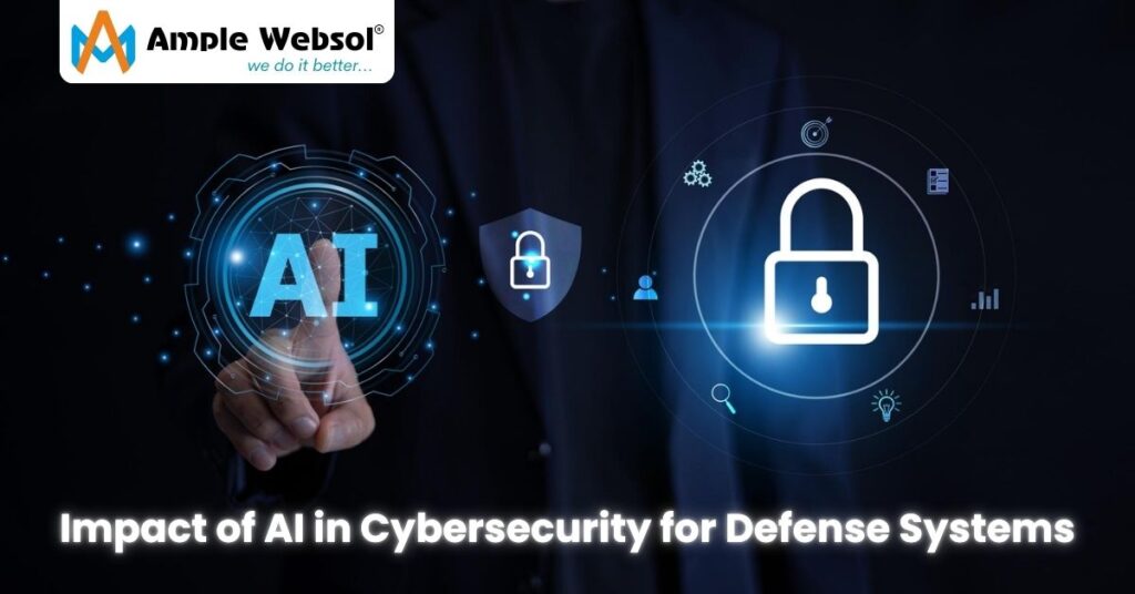 Impact of AI in Cybersecurity for Defense Systems : Ample Websol